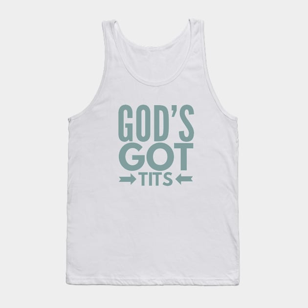 Gods Got Tits Tank Top by MemeQueen